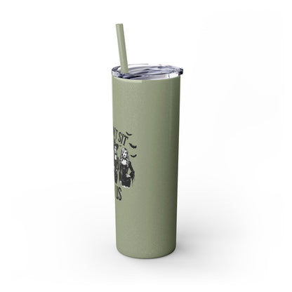 You Can't Sit With Us  Skinny Tumbler with Straw, 20oz